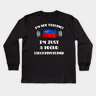 I'm Not Yelling I'm A Proud Liechtensteiner - Gift for Liechtensteiner With Roots From Liechtenstein Kids Long Sleeve T-Shirt